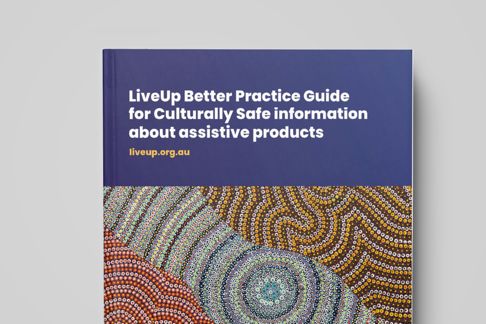 LiveUp Better Practice Guide for Culturally Safe Information about assistive products